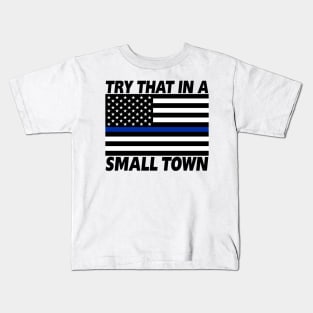 Try That in a Small Town Kids T-Shirt